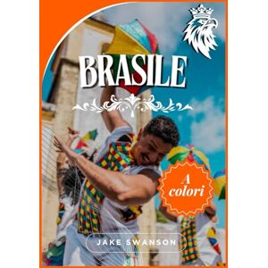 Swanson, Jake Brasile Guida di viaggio 2025: Il Brasile si presenta, suggerimenti per insider, essenziali di imballaggio, mappe mobili e segreti locali da esplorare ... on a budget with real-time tips and maps) Swanson, Jake Brasile Guida di viaggio 2025: Il Brasile si presenta, suggerimenti per insider, essenziali di imballaggio, mappe mobili e segreti locali da esplorare ... on a budget with real-time tips and maps)