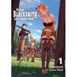Kinta My Quiet Blacksmith Life in Another World: Volume 1 (Light Novel) Kinta My Quiet Blacksmith Life in Another World: Volume 1 (Light Novel)