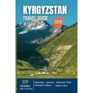 PLOWMAN, DAVE KYRGYZSTAN TRAVEL GUIDE 2026: Snow-Capped Peaks, Emerald Lakes, Nomad Trails, Ancient Fortresses, and the Untamed Soul of Central Asia PLOWMAN, DAVE KYRGYZSTAN TRAVEL GUIDE 2026: Snow-Capped Peaks, Emerald Lakes, Nomad Trails, Ancient Fortresses, and the Untamed Soul of Central Asia