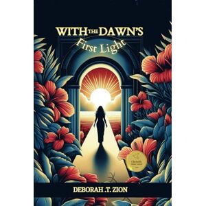 Zion DZ, Miss Deborah With The Dawn's First Light: He Awakens Me To Listen Zion DZ, Miss Deborah With The Dawn's First Light: He Awakens Me To Listen