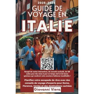Viera, Giovanni GUIDE DE VOYAGE EN ITALIE 2025-2026: Planifiez votre escapade de rêve avec des conseils de voyage d'experts pour Rome, Florence, Venise et des destinations cachées Viera, Giovanni GUIDE DE VOYAGE EN ITALIE 2025-2026: Planifiez votre escapade de rêve avec des conseils de voyage d'experts pour Rome, Florence, Venise et des destinations cachées
