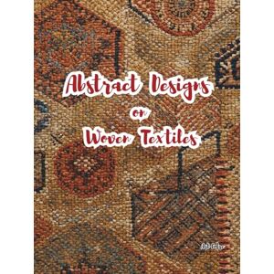 Cofre, Art Abstract Designs on Woven Textiles: Abstract Design Art Book (Ai Generated Paintings) Cofre, Art Abstract Designs on Woven Textiles: Abstract Design Art Book (Ai Generated Paintings)