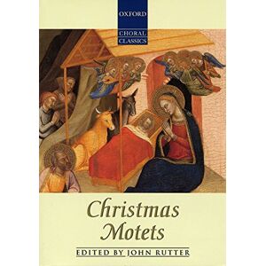 Christmas Motets: Vocal score (Oxford Choral Classics Collections) Christmas Motets: Vocal score (Oxford Choral Classics Collections)