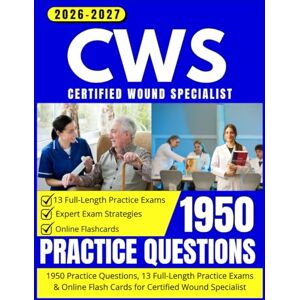 Soren, Brixton CWS Exam Study Guide 2026-2027: 1950 Practice Questions, 13 Full-Length Practice Exams & Online Flash Cards for Certified Wound Specialist Soren, Brixton CWS Exam Study Guide 2026-2027: 1950 Practice Questions, 13 Full-Length Practice Exams & Online Flash Cards for Certified Wound Specialist