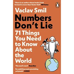 Smil, Vaclav Numbers Don't Lie: 71 Things You Need to Know About the World Smil, Vaclav Numbers Don't Lie: 71 Things You Need to Know About the World