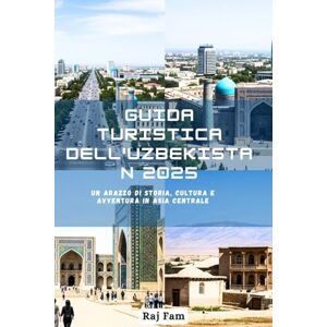 Fam, Raj Guida turistica dell'Uzbekistan 2025 Fam, Raj Guida turistica dell'Uzbekistan 2025