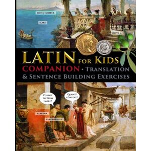 Fet, Catherine Latin for Kids Companion: Translation and sentence building exercises (Latin for Kids and Church Latin) Fet, Catherine Latin for Kids Companion: Translation and sentence building exercises (Latin for Kids and Church Latin)