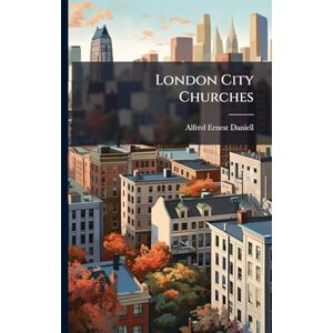 Daniell, Alfred Ernest London City Churches Daniell, Alfred Ernest London City Churches