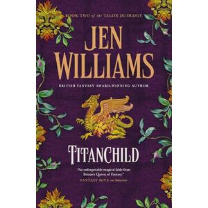 Jen Williams Titanchild: 2 (Talon Duology) Jen Williams Titanchild: 2 (Talon Duology)