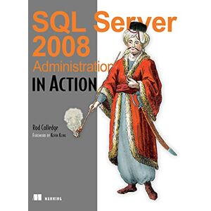 Manning SQL Server 2008 Administration in Action Manning SQL Server 2008 Administration in Action