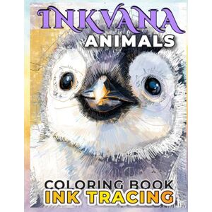 Press, Inkvana Inkvana Ink Tracing Animals Coloring Book: 40 Reverse Coloring Pages of Cute and Majestic Animals — Relaxing Ink Tracing Art for Adults and Teens Press, Inkvana Inkvana Ink Tracing Animals Coloring Book: 40 Reverse Coloring Pages of Cute and Majestic Animals — Relaxing Ink Tracing Art for Adults and Teens