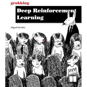 Morales, Miguel Grokking Deep Reinforcement Learning Morales, Miguel Grokking Deep Reinforcement Learning