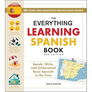 Gutin, Julie The Everything Learning Spanish Book, 3rd Edition: Speak, Write, and Understand Basic Spanish in No Time (Everything® Series) Gutin, Julie The Everything Learning Spanish Book, 3rd Edition: Speak, Write, and Understand Basic Spanish in No Time (Everything® Series)