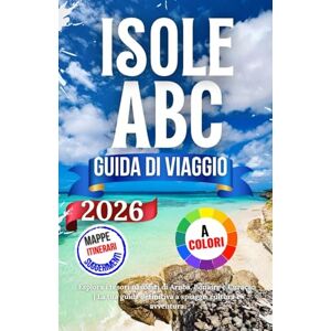 Nils, Jakob Isole Abc Guida Di Viaggio 2026: Esplora i tesori nascosti di Aruba, Bonaire e Curaçao La tua guida definitiva a spiagge, cultura e avventura Nils, Jakob Isole Abc Guida Di Viaggio 2026: Esplora i tesori nascosti di Aruba, Bonaire e Curaçao La tua guida definitiva a spiagge, cultura e avventura