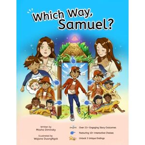 Diminsky, Masha Which Way, Samuel? A FUN Interactive Book that teaches Kids about Mindful Choices, Courage and Emotional Regulation (The Mindful Choice) Diminsky, Masha Which Way, Samuel? A FUN Interactive Book that teaches Kids about Mindful Choices, Courage and Emotional Regulation (The Mindful Choice)
