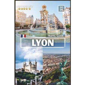 Harlow, Liam Lyon Travel Guide: The Complete Companion for Every Explorer with COLOR Photos, Insider Tips, and Ready-to-Use Itineraries for an Unforgettable Journey Harlow, Liam Lyon Travel Guide: The Complete Companion for Every Explorer with COLOR Photos, Insider Tips, and Ready-to-Use Itineraries for an Unforgettable Journey