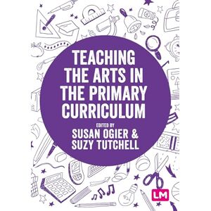 Ogier, Susan Teaching the Arts in the Primary Curriculum (Exploring the Primary Curriculum) Ogier, Susan Teaching the Arts in the Primary Curriculum (Exploring the Primary Curriculum)