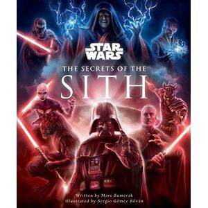 Marc Sumerak Star Wars Secrets of the Sith Marc Sumerak Star Wars Secrets of the Sith