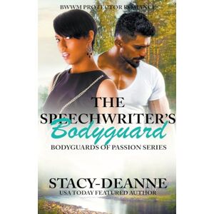 Stacy-Deanne The Speechwriter's Bodyguard (Bodyguards of Passion) Stacy-Deanne The Speechwriter's Bodyguard (Bodyguards of Passion)
