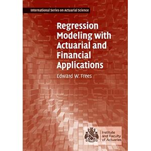 Frees, Edward W Regression Modeling with Actuarial and Financial Applications (International Series on Actuarial Science) Frees, Edward W Regression Modeling with Actuarial and Financial Applications (International Series on Actuarial Science)