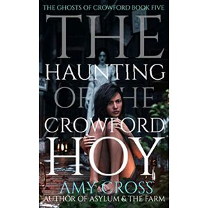 Cross The Haunting of the Crowford Hoy: 5 (The Ghosts of Crowford) Cross The Haunting of the Crowford Hoy: 5 (The Ghosts of Crowford)
