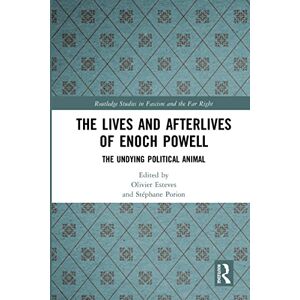 The Lives and Afterlives of Enoch Powell: The Undying Political Animal (Routledge Studies in Fascism and the Far Right) The Lives and Afterlives of Enoch Powell: The Undying Political Animal (Routledge Studies in Fascism and the Far Right)