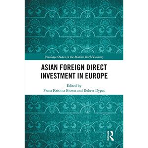 Routledge Asian Foreign Direct Investment in Europe ( Studies in the Modern World Economy) Routledge Asian Foreign Direct Investment in Europe ( Studies in the Modern World Economy)