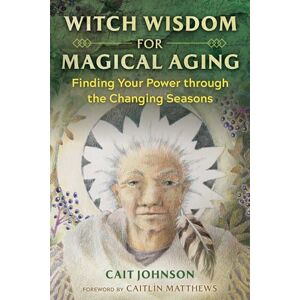 Johnson, Cait Witch Wisdom for Magical Aging: Finding Your Power through the Changing Seasons Johnson, Cait Witch Wisdom for Magical Aging: Finding Your Power through the Changing Seasons