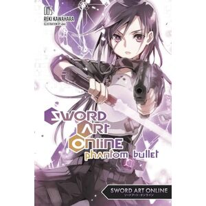 Kawahara, Reki Sword Art Online 5: Phantom Bullet (light novel): Volume 5 (SWORD ART ONLINE NOVEL SC) Kawahara, Reki Sword Art Online 5: Phantom Bullet (light novel): Volume 5 (SWORD ART ONLINE NOVEL SC)