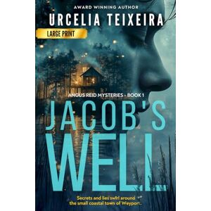 Teixeira, Urcelia Jacob's Well: Large Print: A twisty Christian mystery novel that will leave your heart in your throat! (ANGUS REID MYSTERIES) Teixeira, Urcelia Jacob's Well: Large Print: A twisty Christian mystery novel that will leave your heart in your throat! (ANGUS REID MYSTERIES)