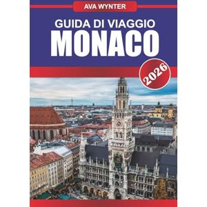 WYNTER, AVA GUIDA DI VIAGGIO MONACO 2026: Scopri le tradizioni bavaresi, le iconiche birrerie e la splendida architettura nella capitale culturale della Germania WYNTER, AVA GUIDA DI VIAGGIO MONACO 2026: Scopri le tradizioni bavaresi, le iconiche birrerie e la splendida architettura nella capitale culturale della Germania