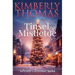 Thomas, Kimberly Tinsel & Mistletoe: 1 (A Festive Christmas) Thomas, Kimberly Tinsel & Mistletoe: 1 (A Festive Christmas)