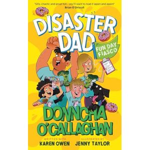 O'Callaghan, Donncha Disaster Dad: Fun Day Fiasco: THE NUMBER ONE BESTSELLER O'Callaghan, Donncha Disaster Dad: Fun Day Fiasco: THE NUMBER ONE BESTSELLER