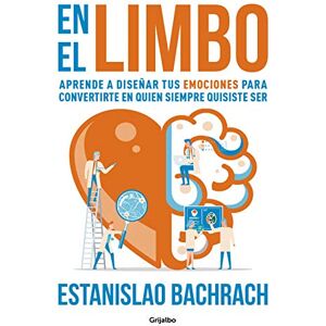 Bachrach, Estanislao En El Limbo / In Limbo: Aprende a diseñar tus emociones para convertirte en quien siempre quisiste ser (Crecimiento personal) Bachrach, Estanislao En El Limbo / In Limbo: Aprende a diseñar tus emociones para convertirte en quien siempre quisiste ser (Crecimiento personal)