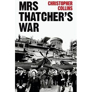 Collins, Christopher Mrs Thatcher's War Collins, Christopher Mrs Thatcher's War
