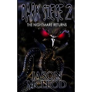 McLeod, Jason Dark Siege: The Nightmare Returns: Volume 2 McLeod, Jason Dark Siege: The Nightmare Returns: Volume 2
