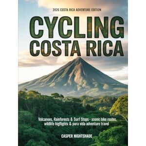 NIGHTSHADE, CASPER CYCLING COSTA RICA: VOLCANOES, RAINFORESTS & SURF STOPS — SCENIC BIKE ROUTES, WILDLIFE HIGHLIGHTS & PURA VIDA ADVENTURE TRAVEL NIGHTSHADE, CASPER CYCLING COSTA RICA: VOLCANOES, RAINFORESTS & SURF STOPS — SCENIC BIKE ROUTES, WILDLIFE HIGHLIGHTS & PURA VIDA ADVENTURE TRAVEL