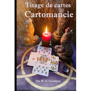 Goodman, Nik W.D. Cartomancie – Tirage de cartes. Interprétations simples, interprétations de cartes plus approfondies, méthodes de cartomancie, entièrement illustrées en couleur. Goodman, Nik W.D. Cartomancie – Tirage de cartes. Interprétations simples, interprétations de cartes plus approfondies, méthodes de cartomancie, entièrement illustrées en couleur.