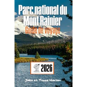 Harlan, Jake et Tessa Parc national du Mont Rainier Guide de voyage: Explorez l'aventure sentier par sentier, ville par ville à travers le pays des merveilles emblématique des montagnes de Washington Harlan, Jake et Tessa Parc national du Mont Rainier Guide de voyage: Explorez l'aventure sentier par sentier, ville par ville à travers le pays des merveilles emblématique des montagnes de Washington
