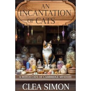 Simon, Clea An Incantation of Cats: A Witch Cats of Cambridge Mystery: 2 Simon, Clea An Incantation of Cats: A Witch Cats of Cambridge Mystery: 2