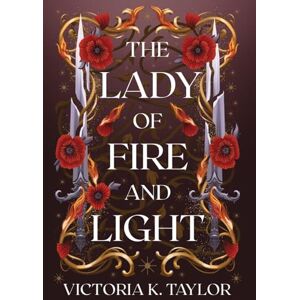 Taylor The Lady of Fire and Light: A Fate of Ashes Prequel Novella Taylor The Lady of Fire and Light: A Fate of Ashes Prequel Novella