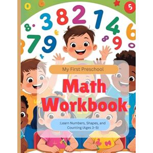 maheshvari, piyush My First Preschool Math Workbook: Learn Numbers, Shapes, and Counting (Ages 3–5): Fun and Easy Math Activities for Toddlers, Preschoolers, and Kindergarten Kids maheshvari, piyush My First Preschool Math Workbook: Learn Numbers, Shapes, and Counting (Ages 3–5): Fun and Easy Math Activities for Toddlers, Preschoolers, and Kindergarten Kids
