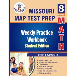 Vemuri, Gowri Missouri Assessment Program (MAP) Test Prep, 8th Grade MATH Student Edition,Volume 2: Weekly Practice Workbook , Weeks 16 32 (Missouri Assessment Program (MAP)Test Prep by Math-Knots) Vemuri, Gowri Missouri Assessment Program (MAP) Test Prep, 8th Grade MATH Student Edition,Volume 2: Weekly Practice Workbook , Weeks 16 32 (Missouri Assessment Program (MAP)Test Prep by Math-Knots)