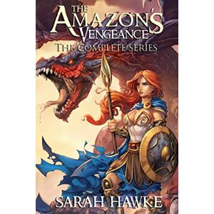 Hawke, Sarah The Amazon's Vengeance: The Complete Series Hawke, Sarah The Amazon's Vengeance: The Complete Series