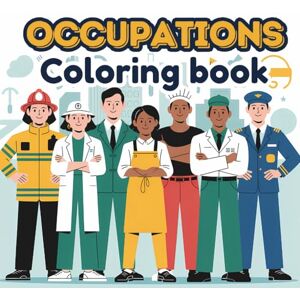 Q, John 100 Occupations Coloring book: for kid and teenager and adult: Careers to Celebrate, Relax With, and Color Your Way Q, John 100 Occupations Coloring book: for kid and teenager and adult: Careers to Celebrate, Relax With, and Color Your Way