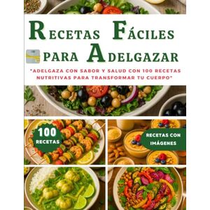 del Sabor, Artista RECETAS FÁCILES PARA ADELGAZAR: "Adelgaza con Sabor y Salud con 100 Recetas Nutritivas para Transformar tu Cuerpo" (RECETAS CON IMÁGENES) del Sabor, Artista RECETAS FÁCILES PARA ADELGAZAR: "Adelgaza con Sabor y Salud con 100 Recetas Nutritivas para Transformar tu Cuerpo" (RECETAS CON IMÁGENES)