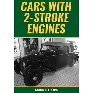 Telford, Mark Cars With 2-Stroke Engines: D.K.W, Saab, Subaru, Suzuki, Wartburg, Trabant, Barkas, Lloyd, Goliath, Goggomobil & More Telford, Mark Cars With 2-Stroke Engines: D.K.W, Saab, Subaru, Suzuki, Wartburg, Trabant, Barkas, Lloyd, Goliath, Goggomobil & More