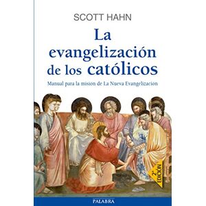 Scott La evangelización de los católicos : manual para la misión de La Nueva Evangelización Scott La evangelización de los católicos : manual para la misión de La Nueva Evangelización