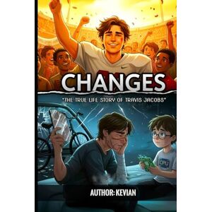 Liley, Kevian CHANGES: THE TRUE LIFE STORY OF TRAVIS JACOBS Liley, Kevian CHANGES: THE TRUE LIFE STORY OF TRAVIS JACOBS