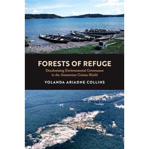 Collins, Yolanda Ariadne Forests of Refuge: Decolonizing Environmental Governance in the Amazonian Guiana Shield Collins, Yolanda Ariadne Forests of Refuge: Decolonizing Environmental Governance in the Amazonian Guiana Shield